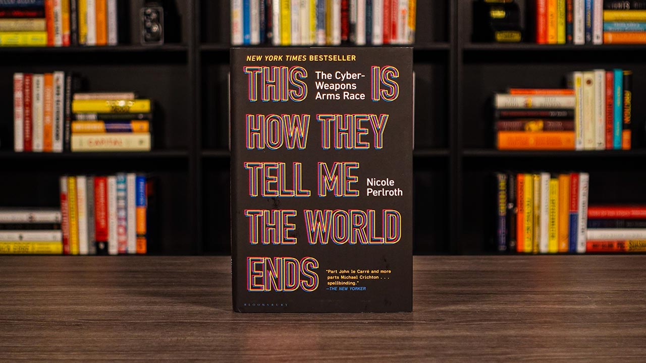 This Is How They Tell Me 
The World Ends By Nicole Perlroth Book Cover